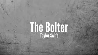 Taylor Swift - The Bolter [Lyrics]