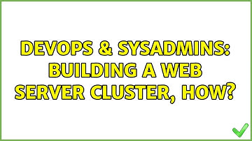 DevOps & SysAdmins: Building a web server cluster, how? (2 Solutions!!)