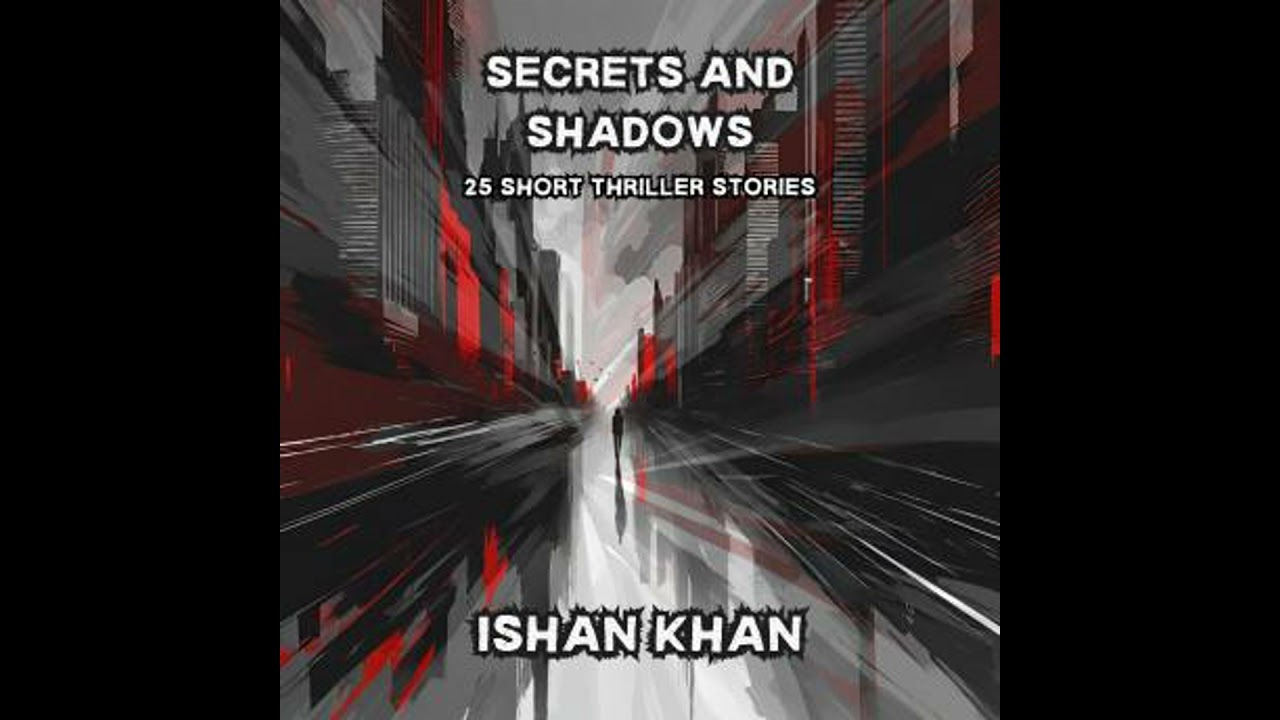 Secrets And Shadows: 25 Short Thriller Stories. - Ishan Khan