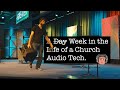 A WEEK IN THE LIFE OF A CHURCH AUDIO TECH
