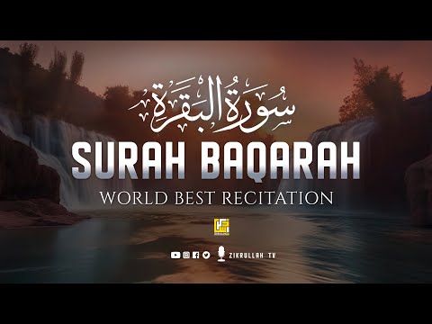 World S Most Beautiful Recitation Of Surah Al Baqarah Full سورة البقره Zikrullah TV