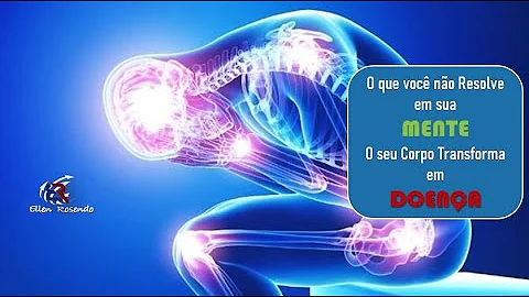 O que você não resolve em sua mente o corpo transforma em doença?