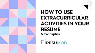 How To Use Extracurricular Activities In Your Resume