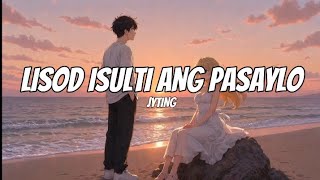 Lisod Isulti ang Pasaylo 💔 Original Bisaya Love Song | JYTING