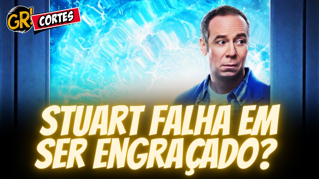 STUART NÃO CONSEGUE SALVAR O UNIVERSO (NEM O HUMOR): SPIN-OFF DE THE ...