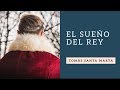 predicas: El sueño del rey. (Tomás Santa Marta)