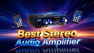 Best Stereo Audio Amplifier for Powerful Home Sound