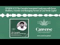 EPISODE #122 The Cannabis Investment Landscape with Karan Wadhera, Founder and Managing Partner at