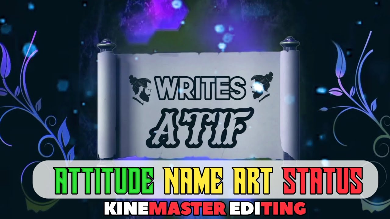 kinemaster Attitude Name Art states editing | WhatsApp Status Editing | ATIF WRITES..