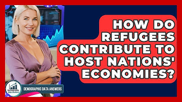 How Do Refugees Contribute To Host Nations