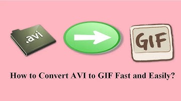 How to Convert AVI to GIF Fast and Easily
