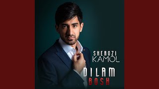 Dilam Bosh - Sherozi Kamol