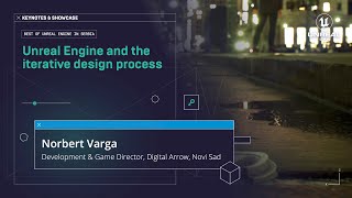 UNREAL DAY 2022 - Unreal Engine and the Iterative Design Process - Norbert Varga (Digital Arrow)