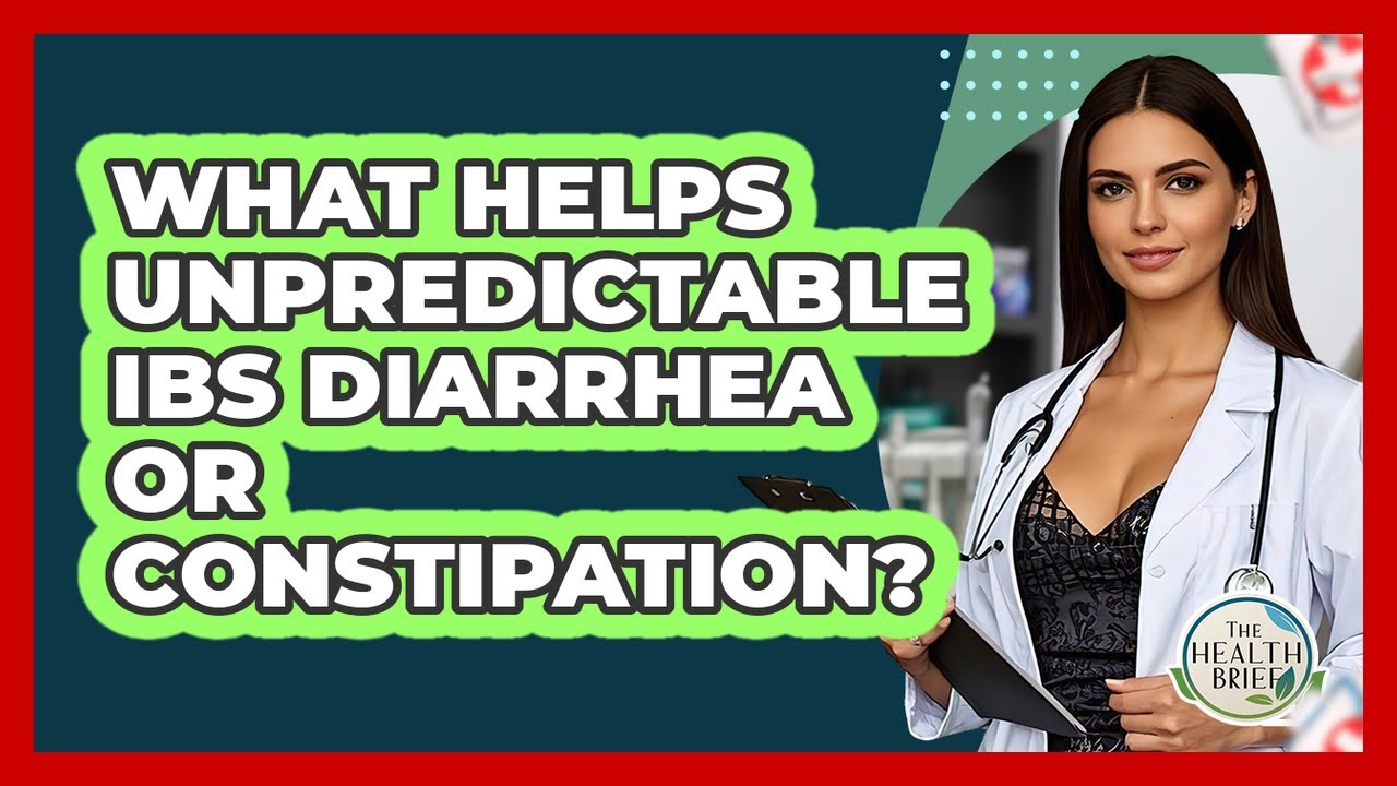 What Helps Unpredictable IBS Diarrhea Or Constipation? - The Health Brief