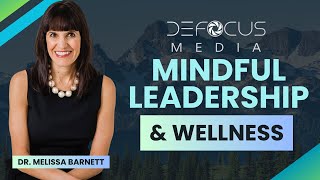 Mindful Leadership in Eye Care (Dr. Melissa Barnett of Alpine Blue Coach)