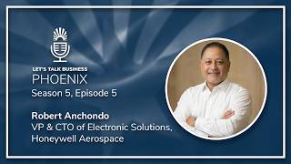 Honeywell Aerospace: Building the Future of Flight in Arizona | Let's Talk Business Phoenix
