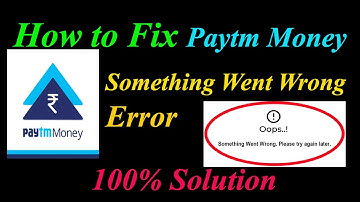 How to Fix Paytm Money Oops - Something Went Wrong Error in Android & Ios - Please Try Again Later