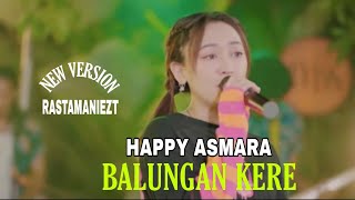 BALUNGAN KERE-HAPPY ASMARA (LIRIK LAGU)Kabeh iki mergo kahanan Ben iso nyukupi kebutuhan