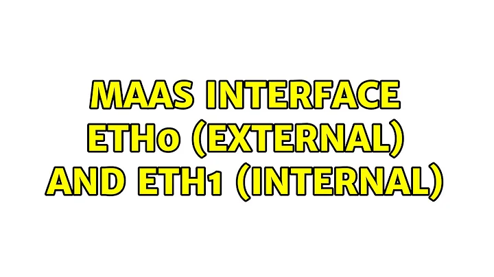 Ubuntu: MAAS interface eth0 (External) and eth1 (internal)