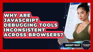 Why Are JavaScript Debugging Tools Inconsistent Across Browsers? - JavaScript Toolkit
