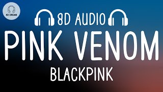 Blackpink - Pink Venom 8D Audio