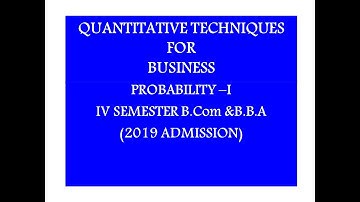 QUANTITATIVE TECHNIQUES FOR BUSINESS | IV Sem B.Com & BBA |  PROBABILITY I | CALICUT UNIVERSITY | 12