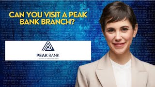 Can you visit a Peak Bank branch? 
