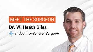 Dr. W. Heath Giles, MD | Endocrine and General Surgeon at University Surgical Associates
