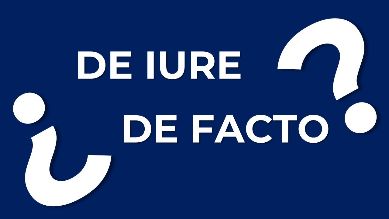 Iure ¿Cuál es la diferencia entre DE IURE y DE FACTO? - YouTube