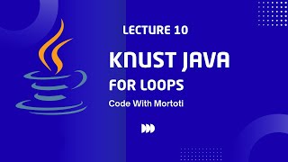 Java For Loops: Repeat Code Efficiently | KNUST Java Tutorial | Code with Mortoti