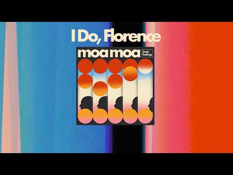 Moa Moa — I Do, Florence