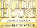 R&B IN THE HOUSE -Greatest Megamix- mixed by DJ FUMI★YEAH!