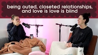 being outed, closeted relationships, and love is love is blind