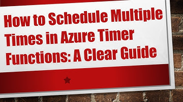 How to Schedule Multiple Times in Azure Timer Functions: A Clear Guide
