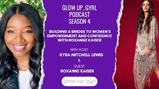 Building a Bridge to Women's Empowerment and Confidence with Roxanne Kaiser