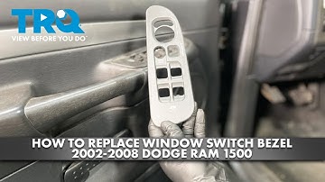 How to Replace Window Switch Bezel 2002-2008 Dodge Ram 1500