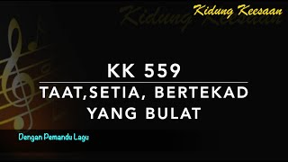 KK 559 Taat, Setia, Bertekad yang Bulat (True-Hearted, Whole-Hearted) - Dengan Pemandu Lagu