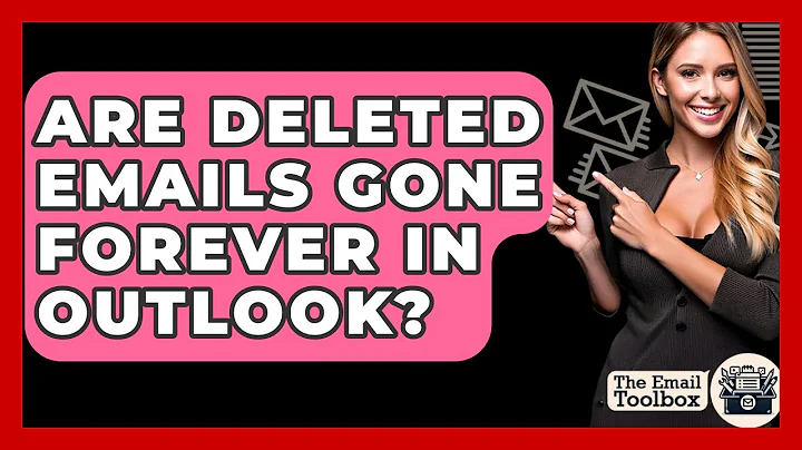 Are Deleted Emails Gone Forever In Outlook? - TheEmailToolbox.com