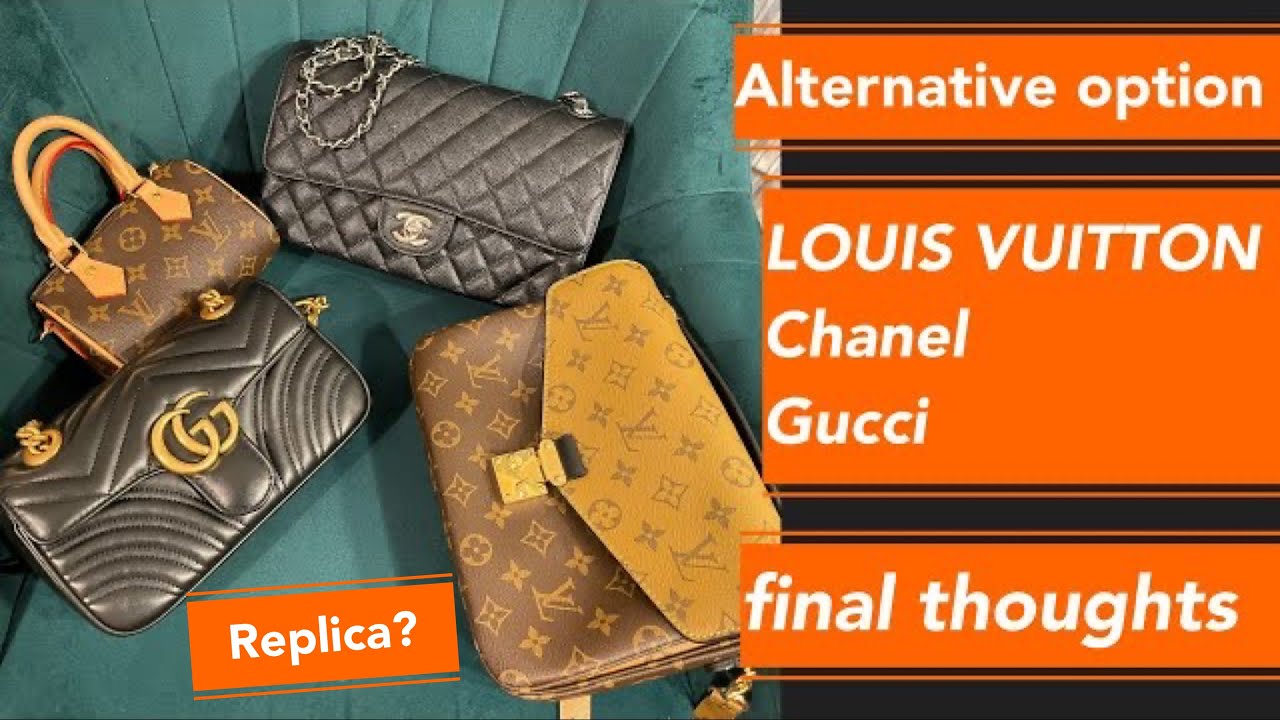 Alternative option LOUIS VUITTON, Chanel, Gucci. Final thoughts 