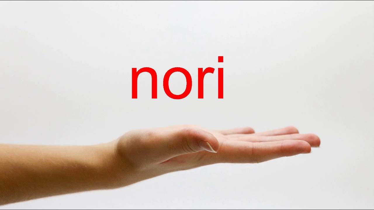 How To Pronounce Nori - American English