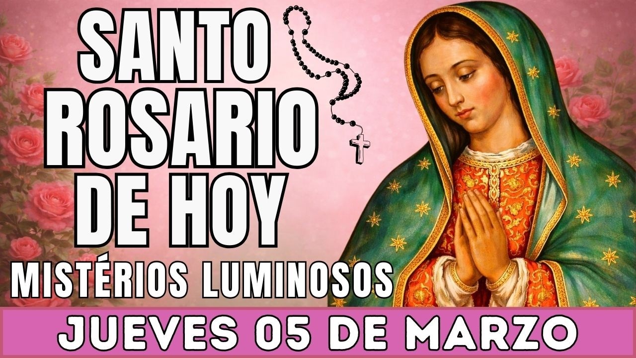 EL SANTO ROSARIO DE HOY JUEVES 05 DE MARZO | Misterios Luminosos | EL SANTO ROSARIO DE HOY🙏