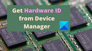 How to get Hardware ID from Device Manager in Windows 11/10