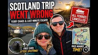 Our Scotland Trip Went WRONG… Ferry Chaos & Last-Minute Escape!