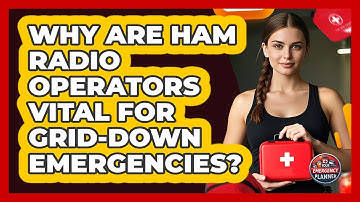 Why Are Ham Radio Operators Vital For Grid-down Emergencies? - Your Emergency Planner