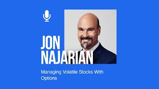 Jon Najarian: Managing Volatile Stocks With Options