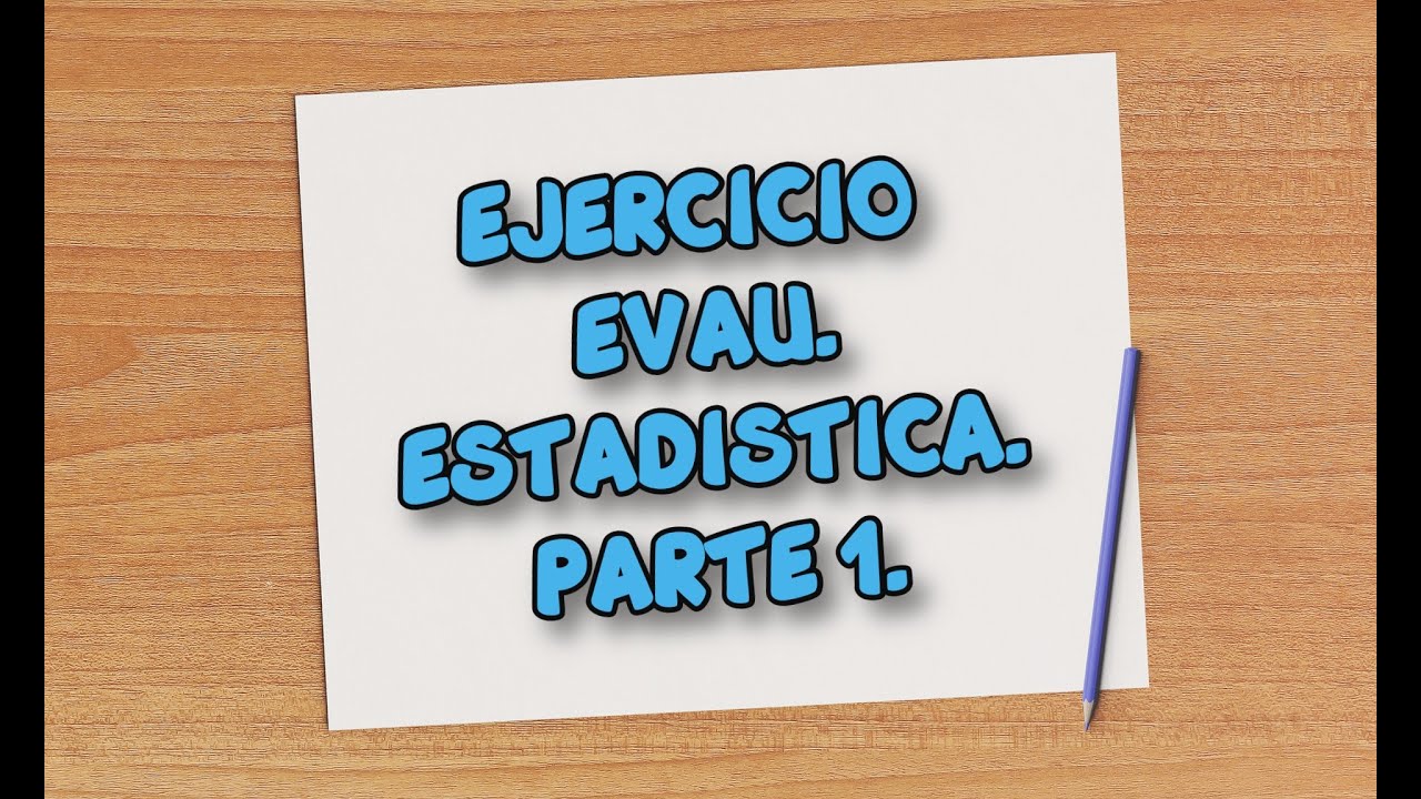 Ejercicios EVAU. Estadística. Parte 1. YouTube