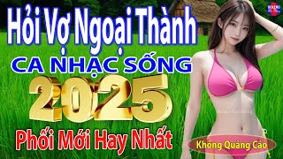 Hỏi Vợ Ngoại Thành➤LK Nhạc Sống Thôn Quê Phối Mới 2025 Mẫu Xinh Cực Đã Mắt, Chọn Lọc TOÀN BÀI HAY
