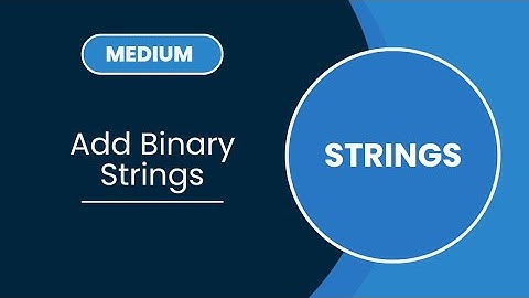 Add Binary Strings | Strings | MEDIUM