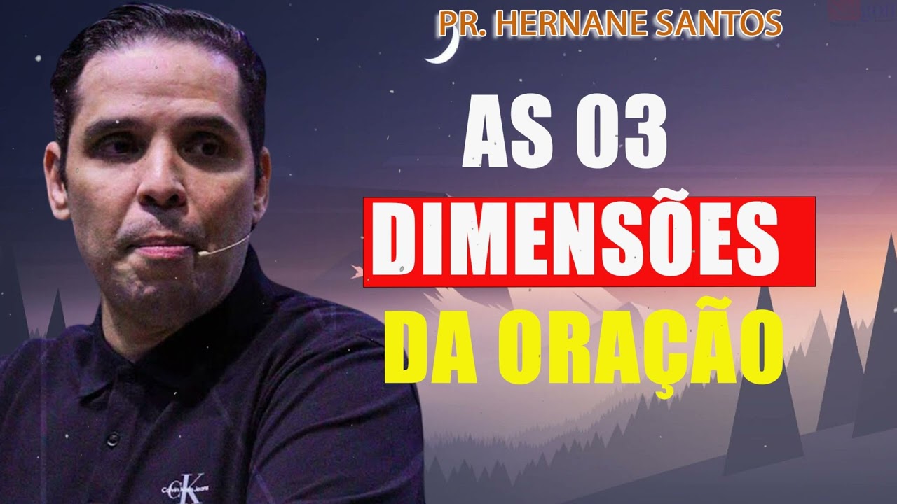 AS 03 DIMENSÕES DA ORAÇÃO - Pr. Hernane Santos