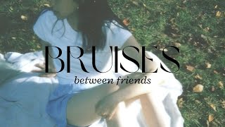 Bruise - BETWEEN FRIENDS ; lyrics